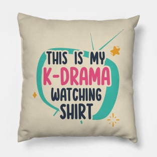 This is my K-Drama Watching Shirt Pillow