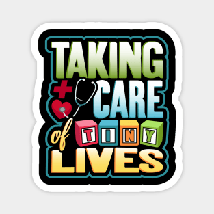 Pediatric Nurse Tiny Lives Care Funny Humor T-Shirt Magnet