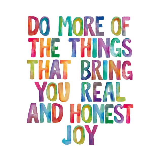 Do More of The Things That Bring You Real and Honest Joy in Rainbow Watercolors by MotivatedType