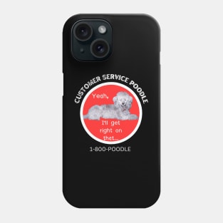 Customer Service Poodle Phone Case