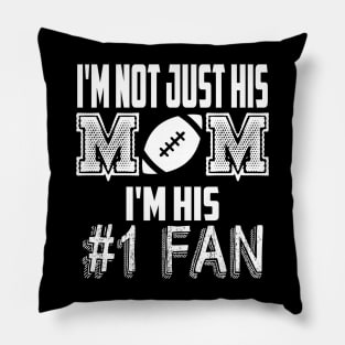 I'm not just his mom number 1 fan football Pillow