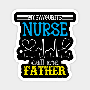 My Favorite Nurse Calls Me father Funny Mother's Gift Magnet