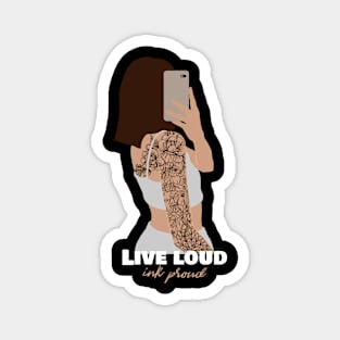 Live loud INK proud tattoo Magnet