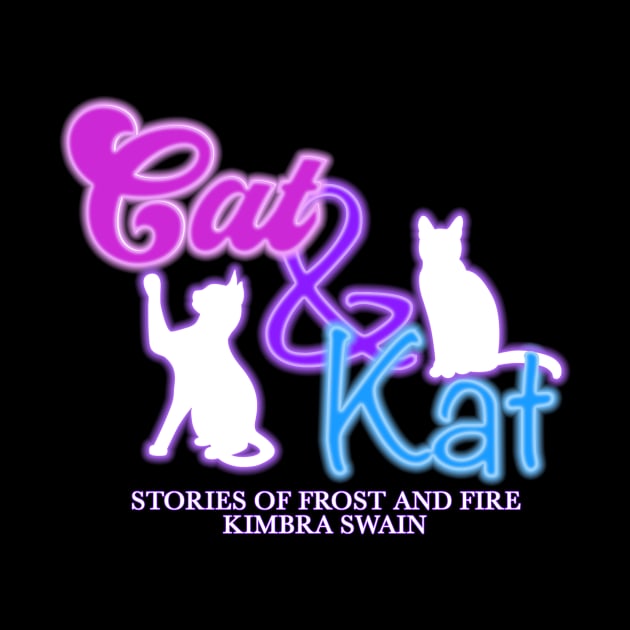 Cat and Kat: Stories of Frost and Fire, Kimbra Swain by KimbraSwain