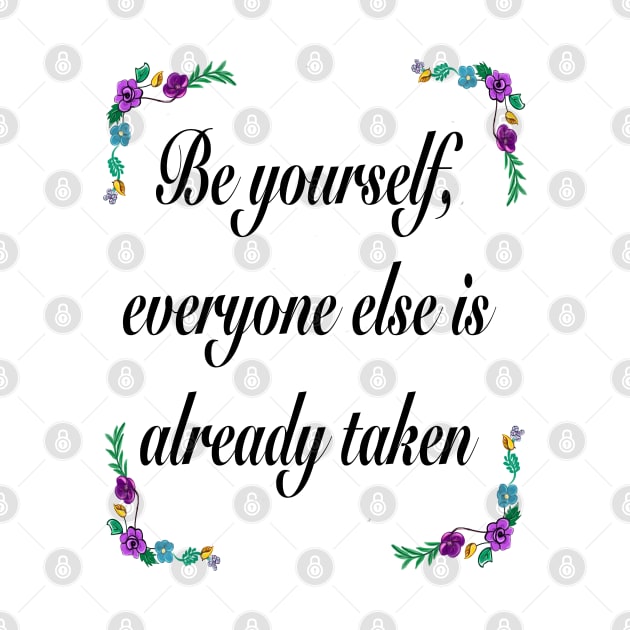 Inspirational motivational affirmation quote  - Be yourself by Artonmytee