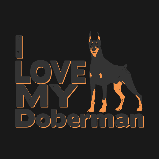 i love my doberman by absolemstudio