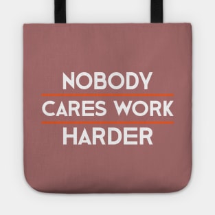 nobody cares work harder Tote