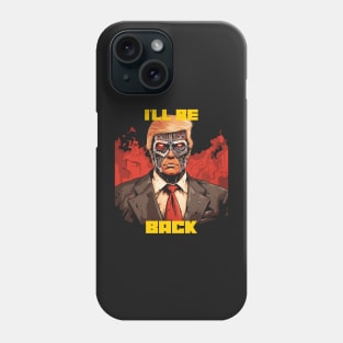 I’ll be back Phone Case