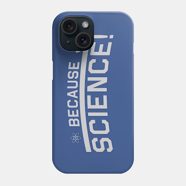 Because Science Phone Case by PopCultureShirts