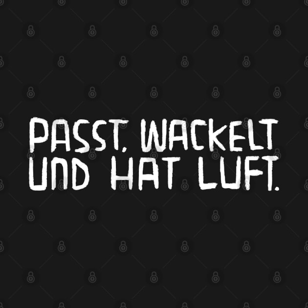 Passt wackelt und hat Luft, Lustiger Handwerker Spruch by badlydrawnbabe