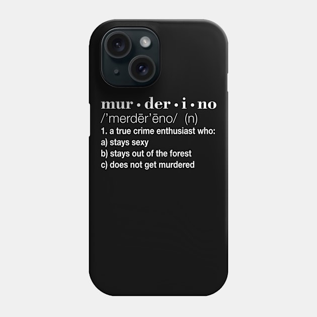 Murderino Definition Phone Case by jverdi28