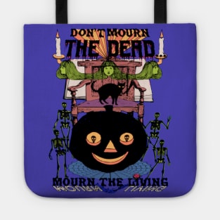 Don't Mourn The Dead... Mourn The Living - Spooky Halloween Psychedelic Horror Pumpkin Skeletons October Fall Design (Version 2) Tote