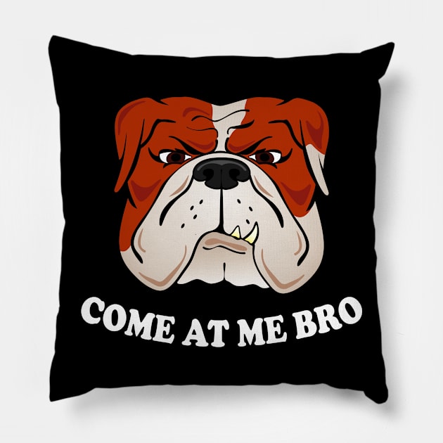 Come At Me Bro Funny Dog Pillow by amitsurti