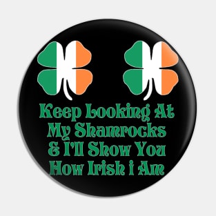 Womens Keep Looking at My Shamrocks & I'll Show you how irish i am! Pin