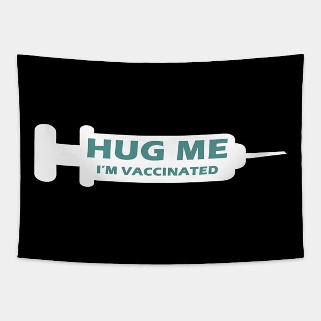 Hug Me Im Vaccinated Tapestry by binnacleenta