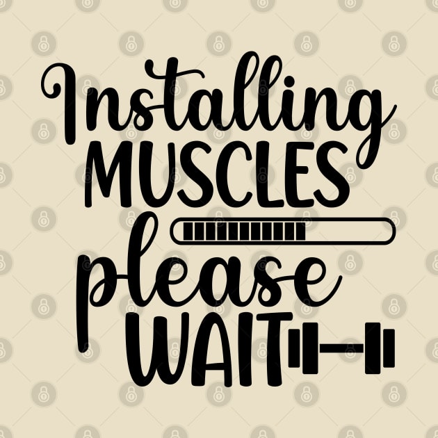 Installing Muscles Please Wait - funny and motivational quotes for gym goers by ShopBuzz