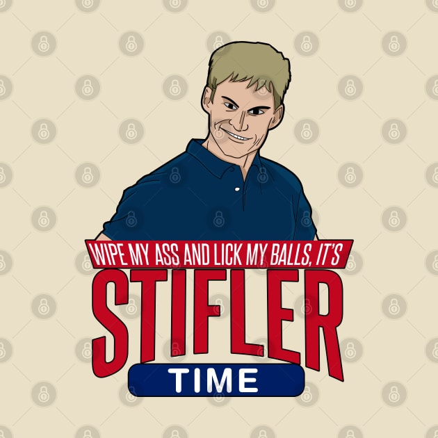 Wipe my ass and Lick My Balls its Stifler Time by Meta Cortex