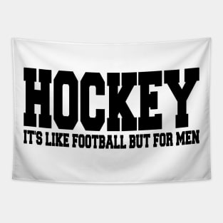 hockey it's like football but for men Tapestry