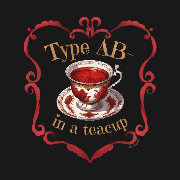 Blood Type AB- In A Teacup by NOLA Bookish Vamp