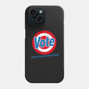 Vote like we've never voted before Phone Case