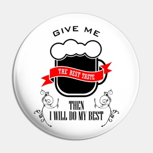 16 - GIVE ME THE BEST TASTE Pin