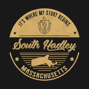 South Hadley Massachusetts It's Where my story begins T-Shirt