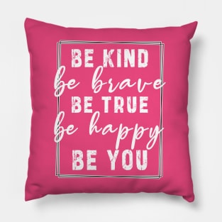 Be kind be brave be true be happy be you, inspirational tshirt, motivational tshirt, mom tshirts, gifts for her, Great holiday gift, great CHRISTMAS gift idea for her, amazing christmas gift idea for mom Pillow