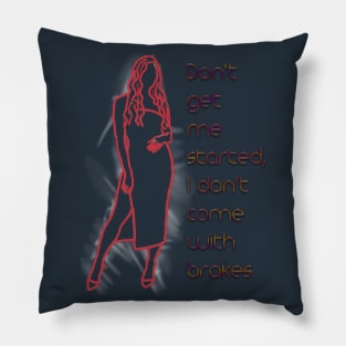 I don't come with brakes Pillow