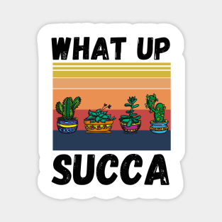 What Up Succa? Funny Succulent Cactus Magnet