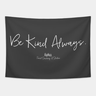 Be Kind Always Forest Coaching & Studios Tapestry