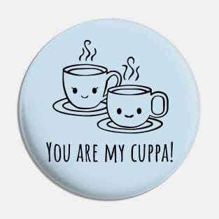 You are my cuppa tea Pin