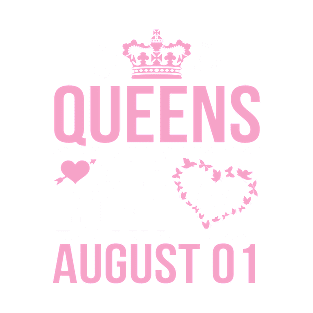 Queens Are Born On August 01 Happy Birthday To Me You Nana Mommy Aunt Sister Wife Daughter Niece T-Shirt