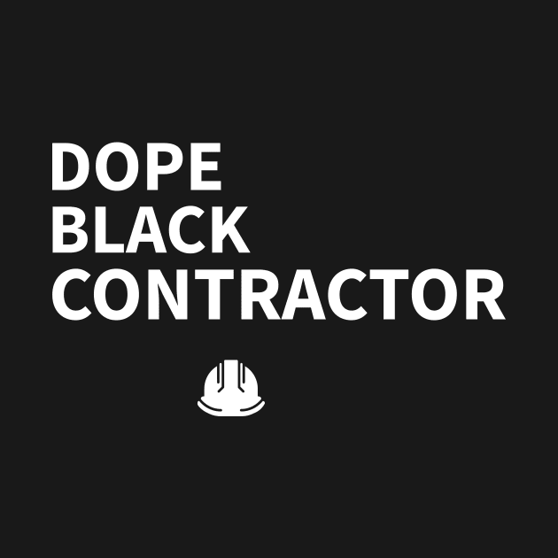 DOPE BLACK CONTRACTOR by Pro Melanin Brand