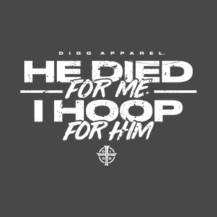 I Hoop for Him T-Shirt