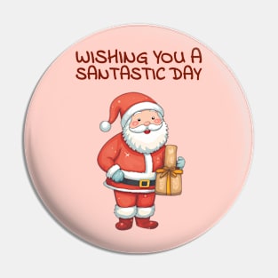 Wishing you a santastic day Pin