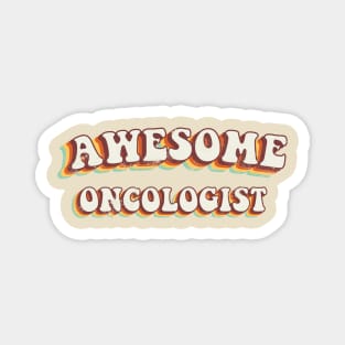 Awesome Oncologist - Groovy Retro 70s Style Magnet