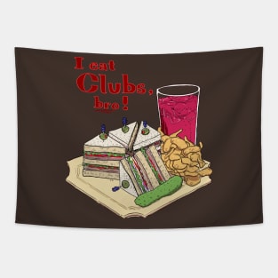 I eat Clubs, bro! Tapestry