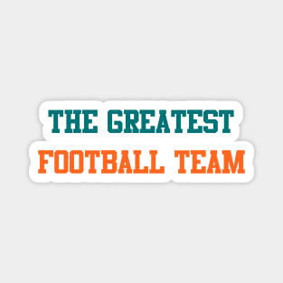 The Greatest Football Team - Miami (Throwbacks) Magnet