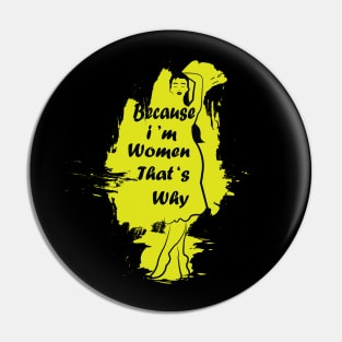 because i'm women that's why Funny Personalized Birthday Women Gift Idea Pin