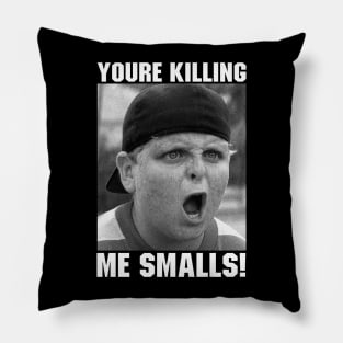 You're Killing Me Smalls Sandlot Pillow