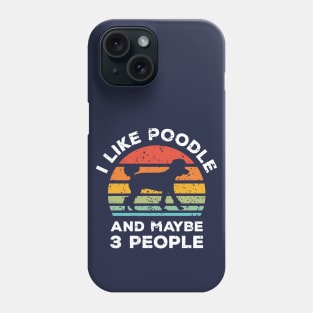 I Like Poodle and Maybe 3 People, Retro Vintage Sunset with Style Old Grainy Grunge Texture Phone Case