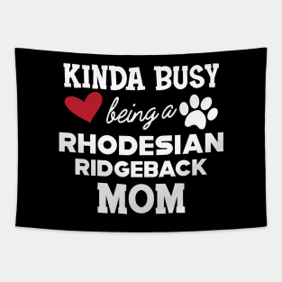 Rhodesian Ridgeback Dog - Kinda busy being a rhodesian ridgeback mom Tapestry