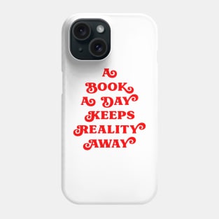 a book a day keeps reality away quote Phone Case