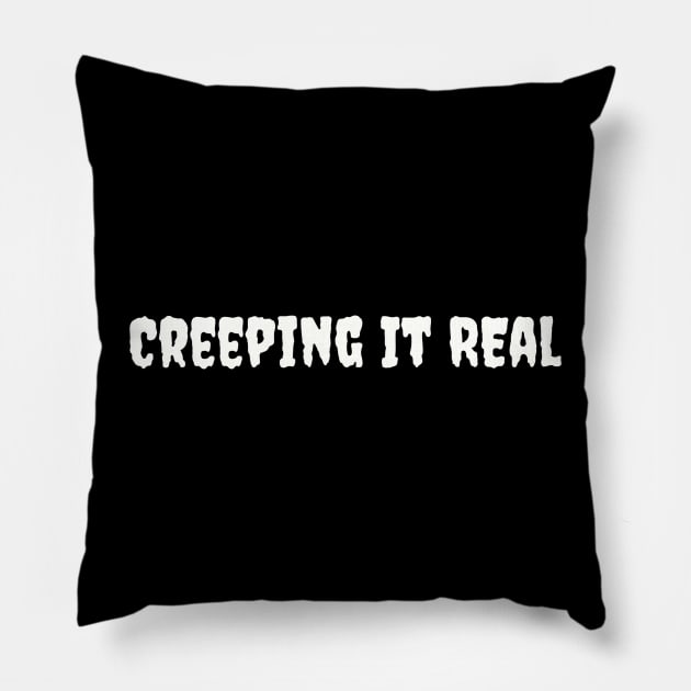 Creeping It Real Graphic Shirt - Comfy Cotton Halloween Top, Essential for Horror Fans, Great Spooky Season Gift Idea Pillow by TeeGeek Boutique