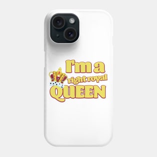 I'm a right Royal Queen Phone Case