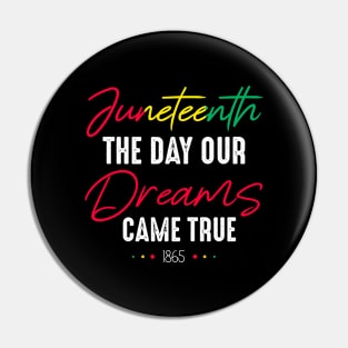 Juneteenth The Day Our Dreams Came True Celebrate Juneteenth 1865 Pin