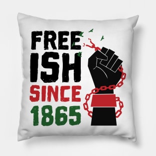 Juneteenth Free-ish Since 1865 African American Men Women Pillow