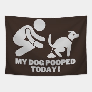 My dog pooped today! Tapestry