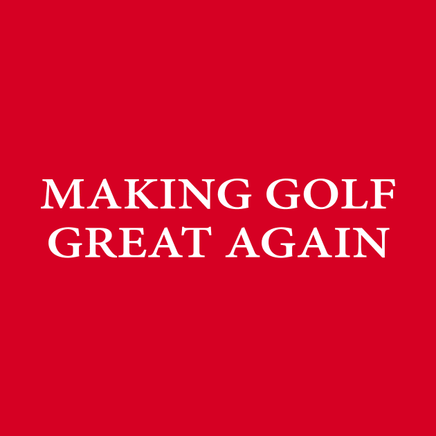 Making Golf Great Again by WikiTees