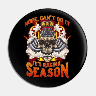 Nope Can't Do It It's Racing Season Auto Car Race Day Pin